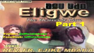 Agu Udo Eligwe (The Heavenly Lion) Part 1 - Father Ejike Mbaka