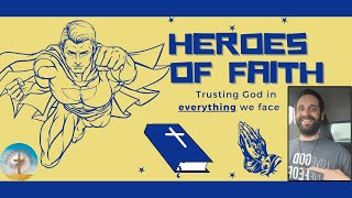 Heroes of Faith - Trusting God In Everything We Face