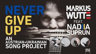 NEVER GIVE UP! (An Austrian + Ukrainian Song Project)