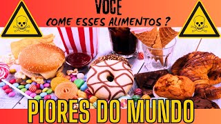 Os 10 Piores Alimentos do Mundo 2024! Você come algum desses alimentos?