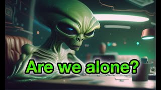 Are we alone in the universe?