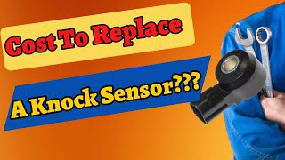 How much will the repair cost knock sensor? Cost To Replace A Knock Sensor?