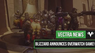 Blizzard Announces Overwatch Game | Vectra News