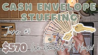 $570 Cash Envelope Stuffing | June Paycheck #4 | WE BOUGHT A HOUSE! | 23 Year Old Budgets