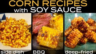 3 Japanese Corn Recipes with Soy Sauce | Quick & Delicious Sweet Corn Ideas