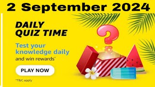 Amazon daily quiz time answers today, Amazon quiz answers today, Amazon quiz today, 2 September 2024