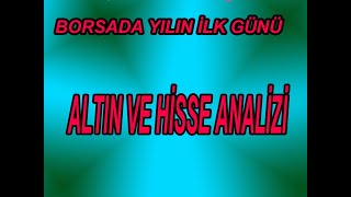 Yılın ilk günü hisse altın analizi