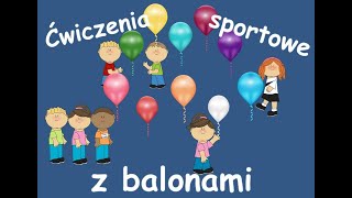 Zabawy z wykorzystaniem balonów. Спортивні вправи з повітряними кульками