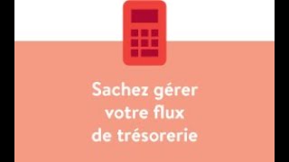 Sachez gérer vos flux de trésorerie