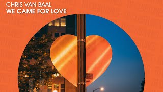 Chris van Baal - We Came For Love (Official)