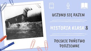 Historia klasa 8. Polskie Państwo Podziemne. Uczymy się razem