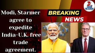 Modi, Starmer agree to expedite India -U. K. free trade agreement.