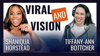 Viral and Vision with Tiffany-Ann Bottcher & Shaniqua Horstead