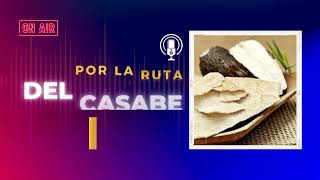 Por la ruta del casabe (Episodio No.1)