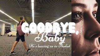 Goodbye Baby: He leaves us in Phuket! Ep 25