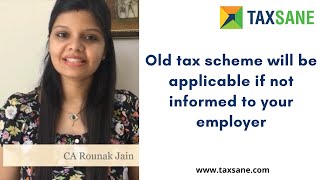 Old tax scheme will apply for TDS, if you don't inform your employer for change | taxsane.com