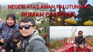 RUMAH CAI PINUS PALUTUNGAN NEGERI ATAS AWAN