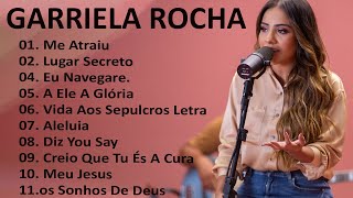 Gabriela Rocha 2023 || Lugar Secreto , Me Atraiu . .Melhores Músicas Gospel Mais Tocadas 2023 #gospe