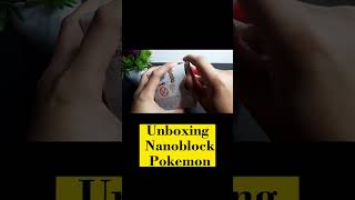 Unboxing Nanoblock Pokemon #shorts  #pokemon