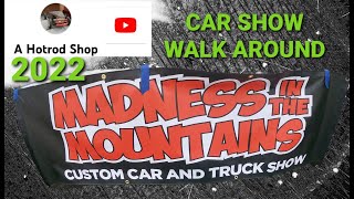 CAR SHOW WALK AROUND   2022 MADNESS IN THE MOUNTAINS