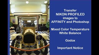 Transfer Nikon-profiled images to Affinity/PS || Mixed Color Temp. WB || etc.