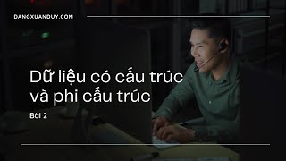 Bai 2 Dữ liệu có cấu trúc và phi cấu  trúc | Những khái niệm phải biết về database