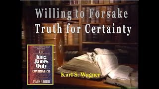 Willing to Forsake the Truth for Certainty