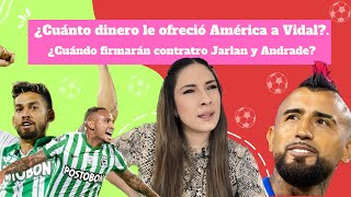 ¿CUÁNTO DINERO LE OFRECIÓ AMÉRICA A VIDAL? 😳 ¿CUÁNDO FIRMAN CONTRATO JARLAN BARRERA Y ANDRADE? 🤯