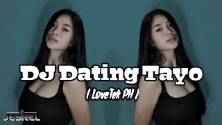 DJ Dating Tayo ( LoveTek PH ) 2022 Remix