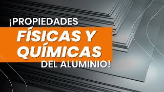 Propiedades del Aluminio Físicas y Químicas que debes conocer