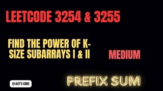 3253 & 3255. Find the Power of K-Size Subarrays I & II | Prefix sum | Array | Brute force | LeetCode