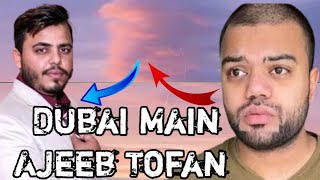 Dubai Main Ajeeb Tofan A Gia 🤔 | SB Dar Gay