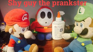 ShyMariobros:shy guy the prankster