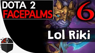 Dota 2 Facepalms #6 - Lol Riki