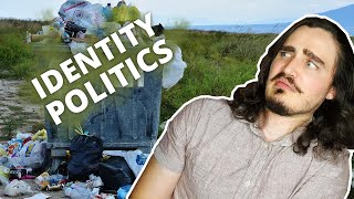 WHY IDENTITY POLITICS IS TRASH | And why it ultimately does not work