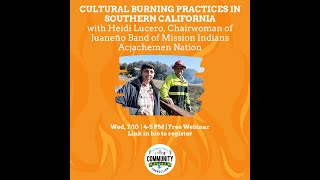 Cultural Burn Practices in Southern CA with Tribal Chairwoman Heidi Lucero