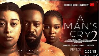 A MAN'S CRY 2 REVIEW (LATEST NOLLYWOOD MOVIE REVIEW STARRING FREDERICK LEONARD,ADUNNI ADE)