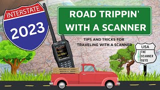 2023 Road Trippin' with A Police Scanner | Tips & Tricks for Traveling with A Scanner | April 2023