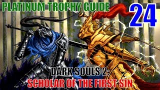 Dark Souls 2 Scholar of the First Sin Platinum Trophy Guide Part 24. 38/38 Trophies unlocked