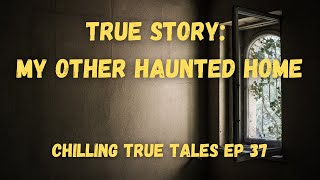 Chilling True Tales - Ep 37 - My Other Haunted Home