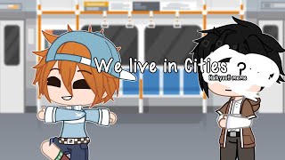 we live in Cities meme |Gacha meme|