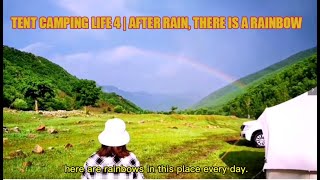 Tent camping life 4 | After rain, there is a rainbow