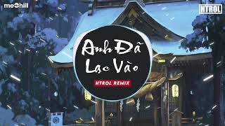 Anh đã lạc vào ( Htrol Remix ) Green | anh đã lạc vào cả một bầu trời yêu dấu này remix