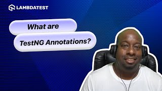 What are TestNG Annotations? | LambdaTest