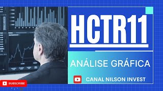 📈HCTR11: ANÁLISE TÉCNICA! O QUE OS GRÁFICOS DIZEM APÓS A EXPRESSIVA ALTA DE MAIS DE 10% NESTE MÊS?