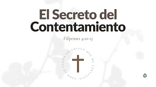 El Secreto del Contentamiento Filipenses 4: 10-13