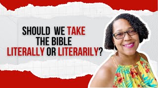 Should We Take The Bible Literally or Literarily? | Kristie Anyabwile