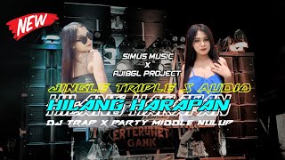 DJ TRAP PARTY X MIDDLE NULUP❗HILANG HARAPAN - JINGLE TRIPLE S AUDIO X TEAM SENYAP