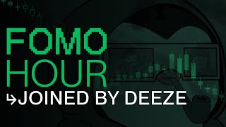 FOMO HOUR 152 - JOINED BY DEEZE!