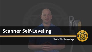 Tech Tip Tuesdays - Scanner Self-Leveling